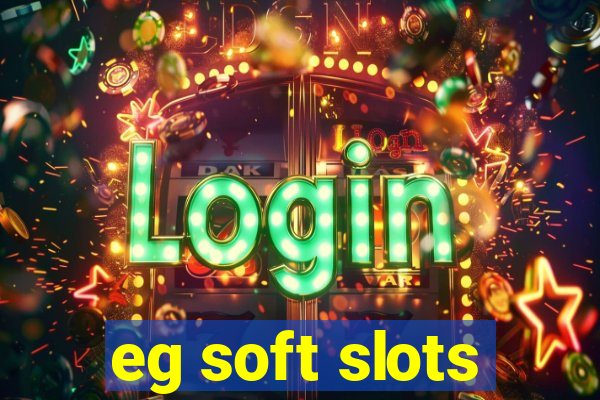 eg soft slots